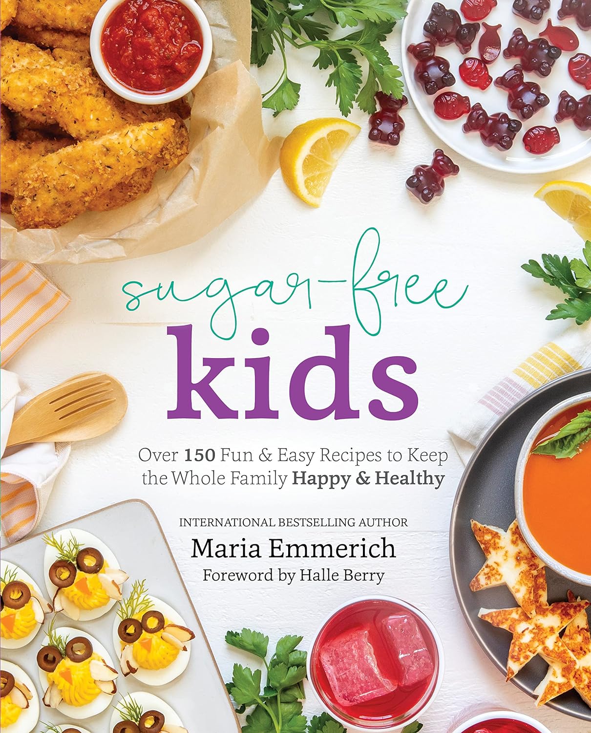 The cover includes examples of the recipes included in the book. The title states: "Sugar-free kids". Under this text is the writing "Over150 Fun & Easy Recipes to keep the Whole Family Happy & Healthy". The book is written by Maria Emmerich.