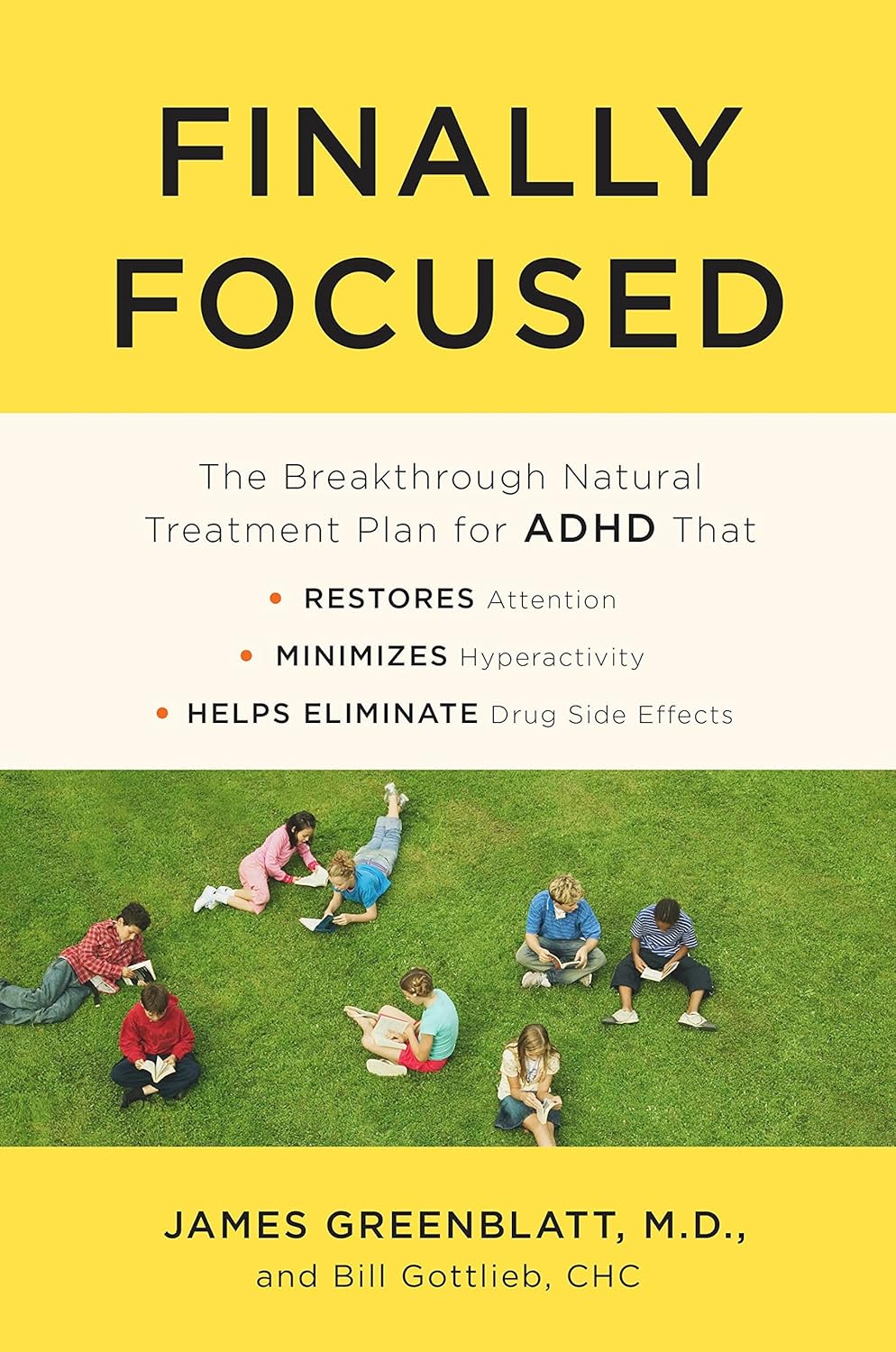 The cover includes a group of people sitting and reading books on a field. The title is "Finally Focused". It also states "The breakthrough Natural Treatment Plan for ADHD that restores attention, minimizes hyperactivity, and helps eliminate drug side effects." It is written by James Greenblatt, MD and Bill Gottlieo, CHC.